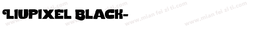 Liupixel Black字体转换